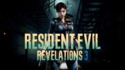 Resident Evil: Revelations 3 teria sido cancelado por baixa qualidade, revela insider