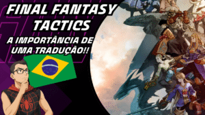 Final Fantasy Tactics e a importância da tradução!!
