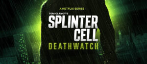 Netflix anuncia série animada de Splinter Cell com roteiro de criador de John Wick