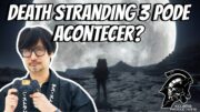 Amigos, será que não haverá continuação da Franquia Death Stranding?